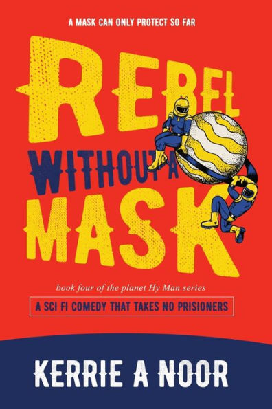 Rebel Without A Mask: A Sci Fi Comedy That Takes No Prisoners