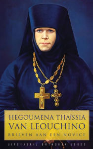 Title: Hegoumena Thaïssia van Leouchino: Brieven aan een novice, Author: Thaïssia van Leouchino