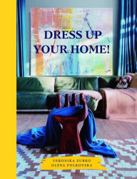 Title: Dress Up Your Home!, Author: Veronika Zubko