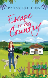 Title: Escape To The Country, Author: Patsy Collins