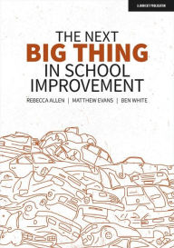 Title: The Next Big Thing in School Improvement, Author: Ben White