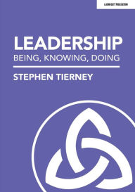 Title: Leadership: Being, Knowing, Doing, Author: Stephen Tierney
