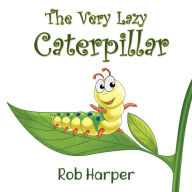 Title: The Very Lazy Caterpillar, Author: Robert Harper