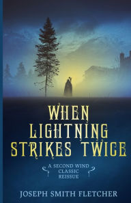 Title: When Lightning Strikes Twice, Author: Joseph Smith Fletcher