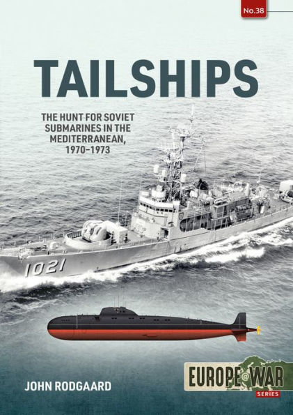 Tailships: the Hunt for Soviet Submarines Mediterranean, 1970-1973