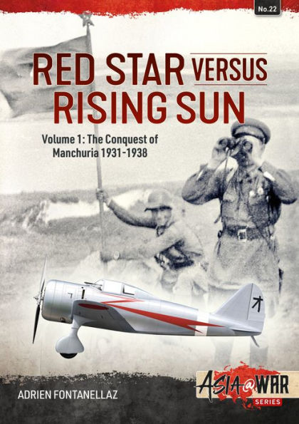 Red Star Versus Rising Sun: Volume 1 - The Conquest of Manchuria 1931-1938