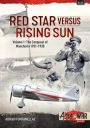 Red Star Versus Rising Sun: Volume 1 - The Conquest of Manchuria 1931-1938