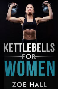 Title: Kettlebells for Women, Author: Zoe Hall