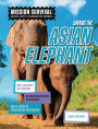 Saving the Asian Elephant: Meet Scientists on a Mission, Discover Kid Activists on a Mission, Make a Career in Conservation Your Mission