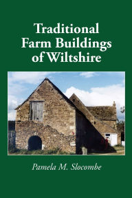 Title: Traditional Farm Buildings of Wiltshire, Author: Pamela M Slocombe