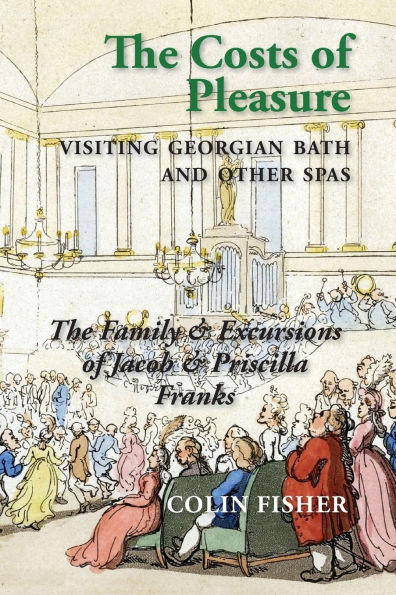 The Costs of Pleasure: Visiting Georgian Bath and other Spas