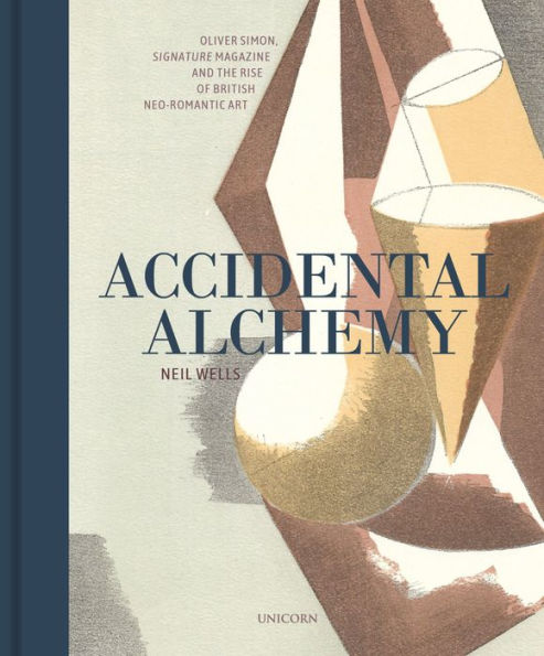 Accidental Alchemy: Oliver Simon, Signature Magazine, and the rise of British NeoRomantic Art