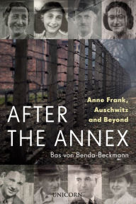 Free downloading books pdf After the Annex: Anne Frank, Auschwitz and Beyond 9781914414497 by Bas Von Benda-Beckmann, Bas Von Benda-Beckmann iBook PDB CHM (English literature)