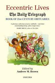 Free download ebooks for iphone Eccentric Lives: The Daily Telegraph Book of 21st Century Obituaries 9781914414879 iBook in English by Andrew M. Brown, Andrew M. Brown