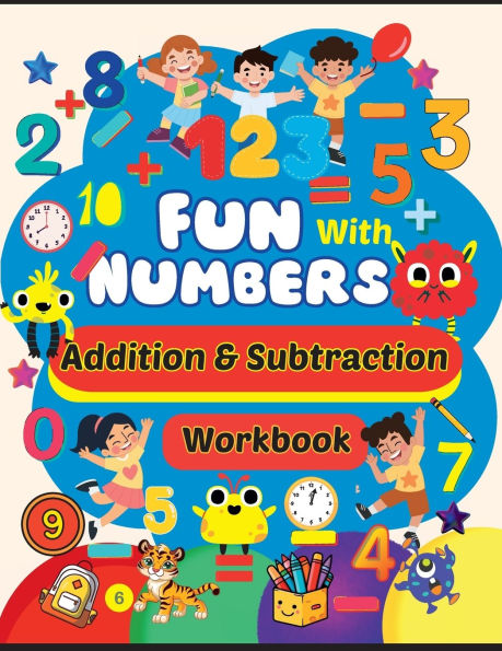 Addition and Subtraction Workbook: Math workbook for kindergarten, Preschool and Pre-K kids: Math workbook for kindergarten, Preschool and Pre-K kids including counting, addition, subtraction and mental math activites