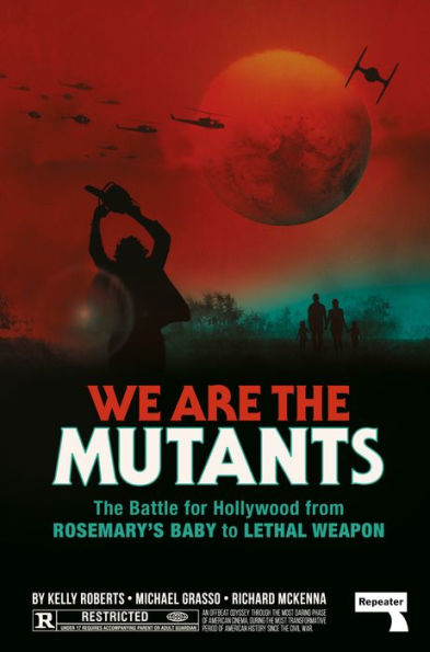 We Are The Mutants: Battle for Hollywood from Rosemary's Baby to Lethal Weapon