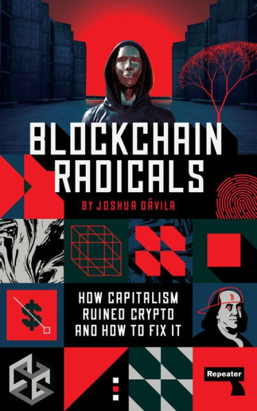 Blockchain Radicals: How Capitalism Ruined Crypto and to Fix It