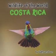 Title: Wildlife of the World: Costa Rica, Author: Hugh Lansdown