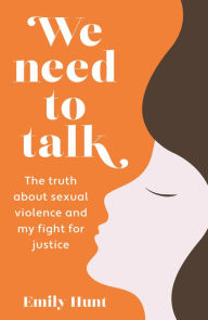 Free ebook downloads for iriver We Need to Talk: The Truth About Sexual Violence and My Fight for Justice by Emily Hunt, Emily Hunt 9781914451157