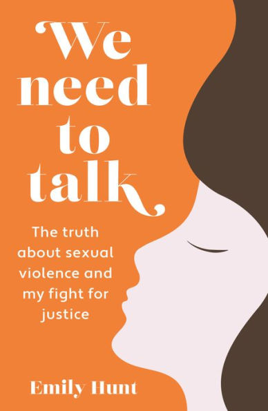 We Need to Talk: The Truth About Sexual Violence and My Fight for Justice