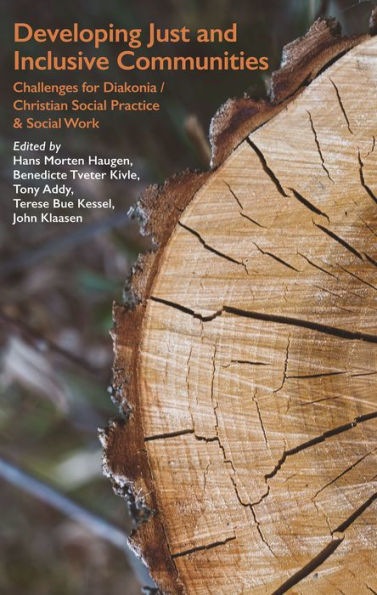 Developing Just and Inclusive Communities: Challenges for Diakonia / Christian Social Practice and Social Work