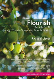 Title: Flourish: Fuller Life for All through Church Community transformation, Author: Richard Lister