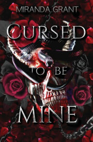 Title: Cursed to be Mine, Author: Miranda Grant