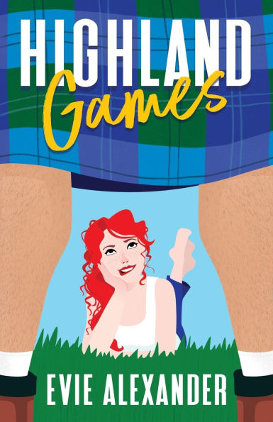 Highland Games: A Grumpy Sunshine, Enemies-to-Lovers, Steamy Romcom