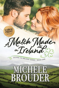 Title: A Match Made in Ireland (Large Print), Author: Michele Brouder