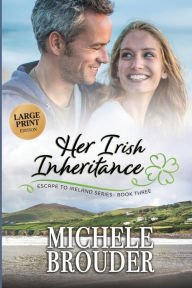 Title: Her Irish Inheritance (Large Print), Author: Michele Brouder