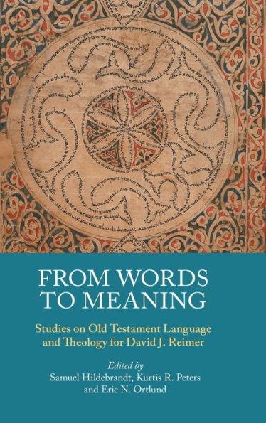 From Words to Meaning: Studies on Old Testament Language and Theology for David J. Reimer