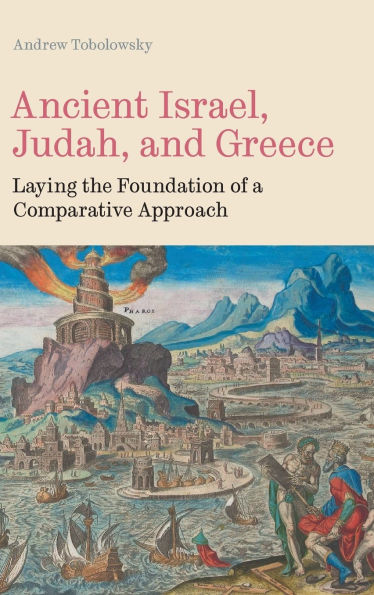 Ancient Israel, Judah, and Greece: Laying the Foundation of a Comparative Approach