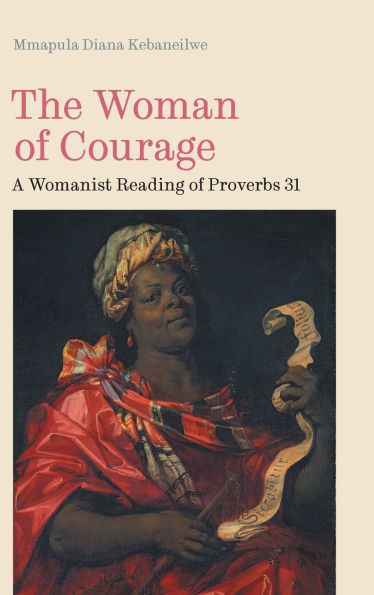 The Woman of Courage: A Womanist Reading of Proverbs 31