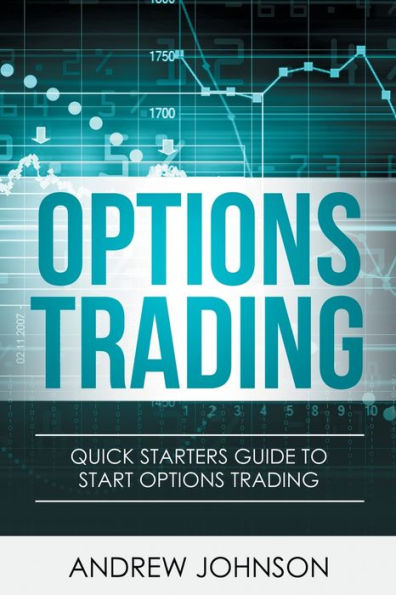 Options Trading: Quick Starters Guide To Trading