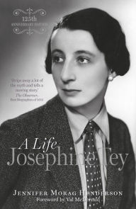 Title: Josephine Tey: A Life, Author: Jennifer Morag Henderson