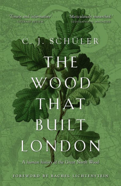 the Wood That Built London: A Human History of Great North