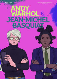 Title: Team Up: Andy Warhol & Jean Michel Basquiat, Author: Francesca Ferretti de Blonay