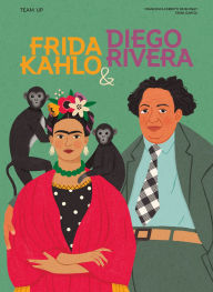 Title: Team Up: Frida Kahlo & Diego Rivera, Author: Francesca Ferretti de Blonay