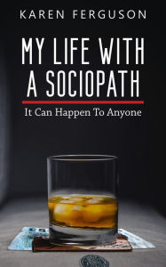 Title: My Life With A Sociopath, Author: Karen Ferguson