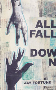 Title: All fall Down, Author: Jay Fortune