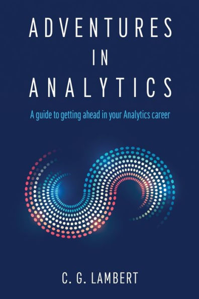 Adventures Analytics: A Guide to Getting Ahead Your Analytics Career