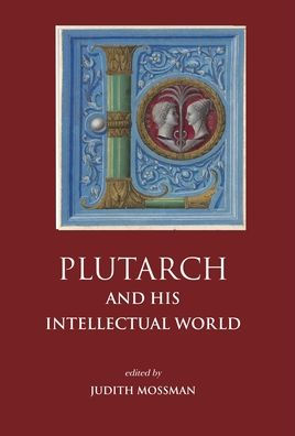 Plutarch and His Intellectual World
