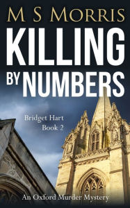 Title: Killing by Numbers: An Oxford Murder Mystery, Author: M S Morris