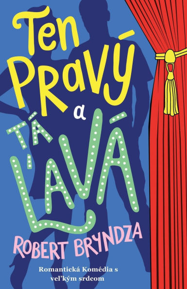Ten pravï¿½ a tï¿½ ľavï¿½: Romantickï¿½ Komï¿½dia s vel'kï¿½m srdcom