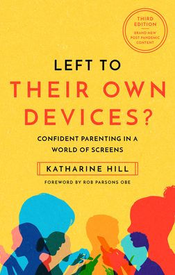 Left to Their Own Devices?: Confident Parenting in a World of Screens