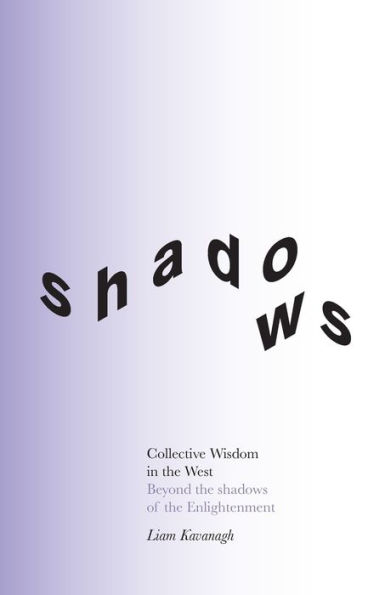 Collective Wisdom the West: Beyond shadows of Enlightenment
