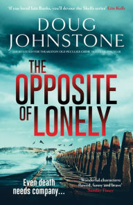 Title: The Opposite of Lonely, Author: Doug Johnstone