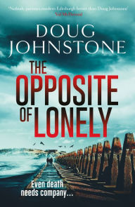 Title: The Opposite of Lonely, Author: Doug Johnstone