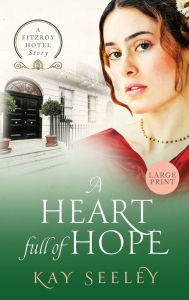 Title: A Heart full of Hope: Large Print Edition, Author: Kay Seeley