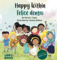 Title: Happy within/ Felice dentro: English - Italian Bilingual Children's Book / Libri per Bambini Bilingue Italiano Inglese da 3-6 anni, Author: Marisa J Taylor